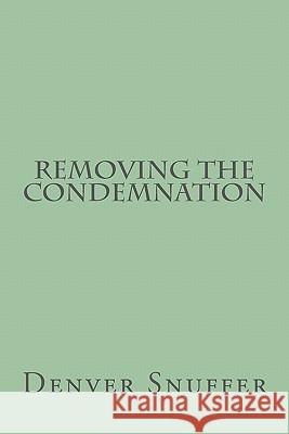 Removing the Condemnation Denver C. Snuffe 9780615438863 Denver C. Snuffer JR.