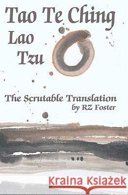 Tao Te Ching: The Scrutable Translation Lao Tzu Rz Foster 9780615440910 Vannic Books