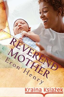 Reverend Mother Eron Henry 9780615445397 Eron Henry