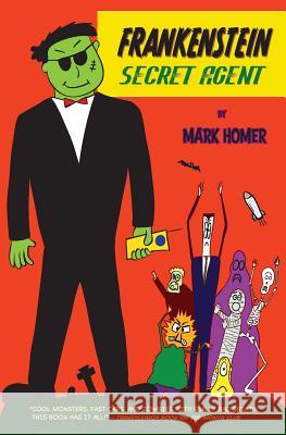 Frankenstein Secret Agent Mark Homer 9780615446783 Dim-Jim Media