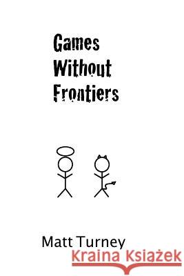 games without frontiers Turney, Matt 9780615447490