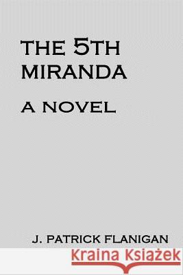 The 5th Miranda J. Patrick Flanigan 9780615448473