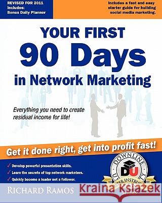 Your First 90 Days in Network Marketing: A Complete Guide To Social Network Marketing Ramos, Richard 9780615452487 Richard Ramos