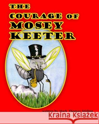 The Courage of Mosey Keeter Mark Thomas Stirling Laurie Barrows 9780615453255 Mark Stirling
