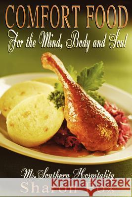 Comfort Food for the Mind, Body, and Soul Sharon Fox 9780615453729 Southern Hospitality Books