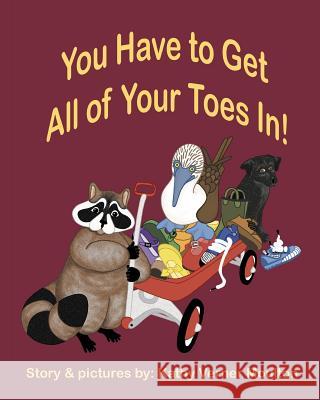 You Have to Get All of Your Toes In! Kathy Verner Moulton Kathy Verner Moulton 9780615453972 Kathy Verner Moulton