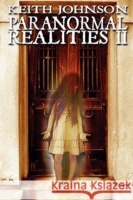 Paranormal Realities II Keith Johnson Sandra Johnson 9780615454153 New England Anomalies Research