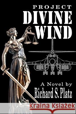 Project Divine Wind Richard S. Platz 9780615454955 Blue Lake Press