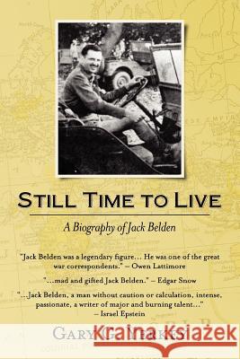 Still Time to Live: A Biography of Jack Belden Gary G. Yerkey 9780615458885 Gk Press