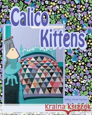 Calico Kittens Kathy Verner Moulton 9780615459172 Kathy Verner Moulton