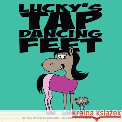 Lucky's Tap Dancing Feet Quynn Johnson Daniel Ryves 9780615459882