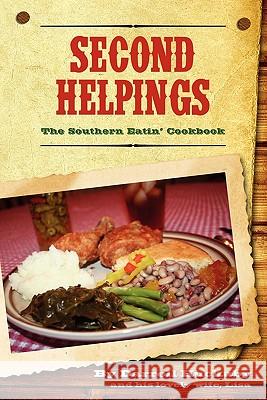 Second Helpings; The Southern Eatin' Cookbook Darrell Huckaby Lisa Huckaby 9780615461076