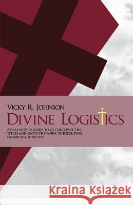Divine Logistics: A real world guide to getting past the titles and onto the work of executing exemplary ministry. Henry, Justin C. 9780615461083