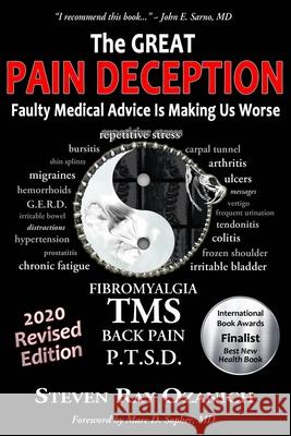 The Great Pain Deception: Faulty Medical Advice Is Making Us Worse Steven Ray Ozanich 9780615462219 Silver Cord Records, Inc.