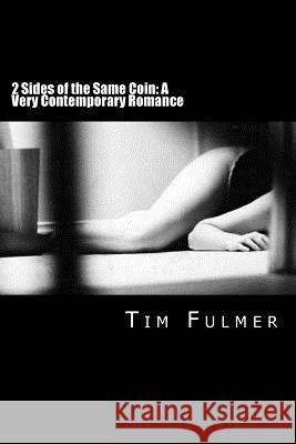 2 Sides of the Same Coin Tim Fulmer 9780615465180
