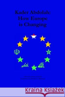How Europe is Changing Kader Abdolah 9780615466552 Uc Berkeley Dutch Studies Program