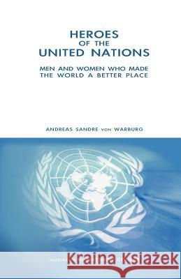 Heroes of the United Nations Andreas Sandr 9780615467108