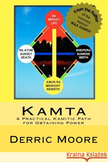 Kamta: A Practical Kamitic Path for Obtaining Power Derric Moore 9780615468518 Four Sons Publication