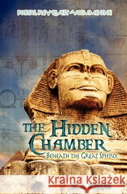 The Hidden Chamber Beneath the Great Sphinx: Portal Key Quest M. A. Joines 9780615470696 M a Joines