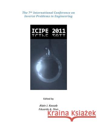 The 7th International Conference on Inverse Problems in Engineering Alain J. Kassab Eduardo A. Divo 9780615471006 Centecorp Publishing