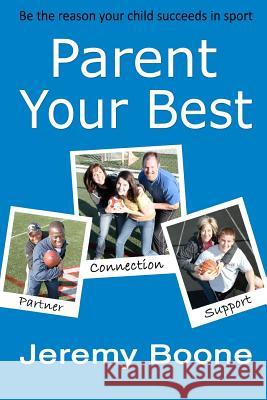 Parent Your Best: Be the reason your child succeeds in sport Mefford, Vera 9780615471884 Athlete by Design Press