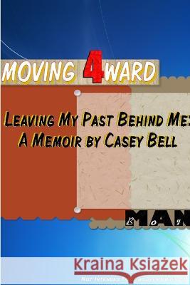 Moving 4ward Casey Bell 9780615471921