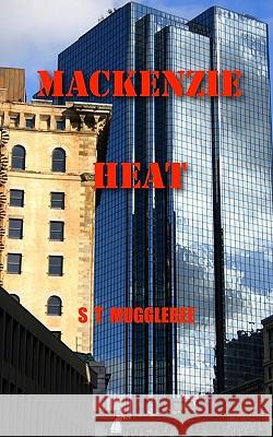 MacKenzie Heat S. T. Mugglebee Christopher S. Mugglebee 9780615473383 S. T. Mugglebee