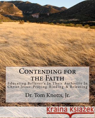Contending for the Faith: A Christian Approah to Counseling Those Coming Out of the Occult Dr Tom Knott 9780615474052 Dr. Tom Knotts, JR