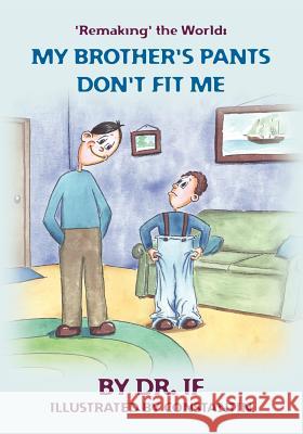 'Remaking' the World: My Brother's Pants Don't Fit Me Dr If Gordon Ralph Constantin Cosmin 9780615474861