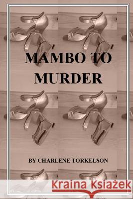 Mambo To Murder Torkelson, Charlene 9780615476056