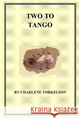 Two To Tango Torkelson, Charlene 9780615476094