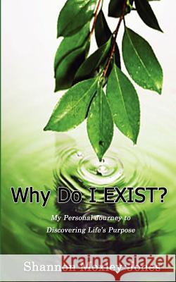 Why Do I Exist? Shannon Jones 9780615476506 Inspiring Visions Publishers