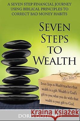 Seven Steps to Wealth Doris M. Gothard 9780615478319 Doris Gothard Ministries