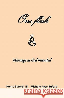 One Flesh: Marriage as God intended Buford, Michele a. 9780615479040 Ayse Productions