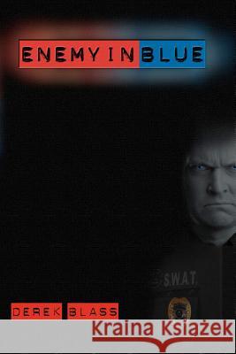 Enemy in Blue Derek Blass 9780615481036 Rogue Books, LLC