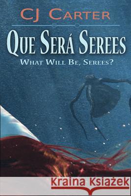 Que Sera Serees: What Will Be, Serees? Cj Carter 9780615483047 Cjcs Publishing