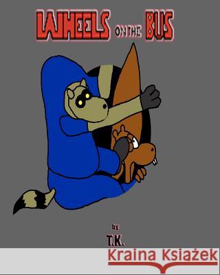 Wheels on the Bus T. K. 9780615484518 Wheels Comics