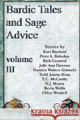 Bardic Tales and Sage Advice Julie Ann Dawson Damien Walters Grintalis N. J. Morris 9780615487144 Bards and Sages Publishing