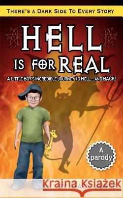 Hell Is For Real: There's a Dark Side to Every Story Apple, Gary 9780615487182 Walnut Press