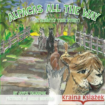 Alpacas All The Way (A Slightly True Story) Mostow, Sarah 9780615487618 Overlook Farm