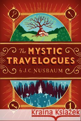 The Mystic Travelogues J. C. Nusbaum 9780615489339