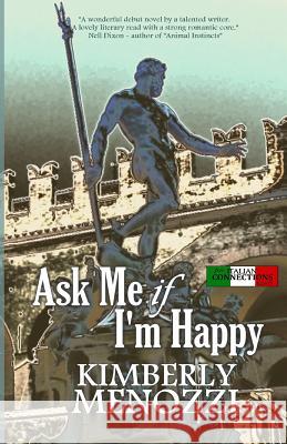 Ask Me if I'm Happy Menozzi, Kimberly 9780615490755 Good to Go Press