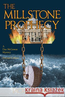 The Millstone Prophecy: A Dax McGowan Mystery MR Jack Harney 9780615492629