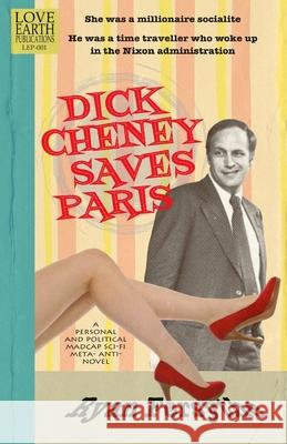 Dick Cheney Saves Paris Ryan Forsythe 9780615492872 Love Earth Publications