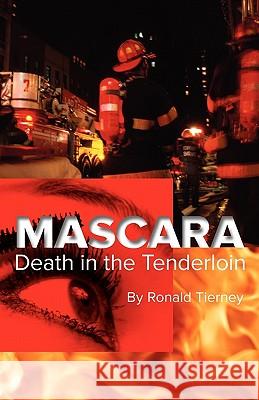 Mascara: Death in the Tenderloin Ronald Tierney 9780615493565 Life, Death and Fog Books