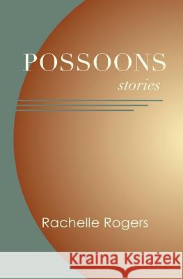 Possoons: stories Rogers, Rachelle 9780615494654