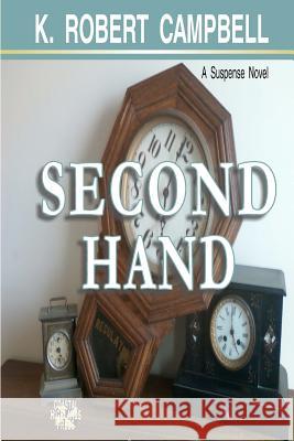 Second Hand K. Robert Campbell 9780615494982 Coastal Highlands Press