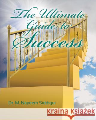 The Ultimate Guide to Success Dr M. Nayeem Siddiqui 9780615496184 Diamonds & Gems Publishers