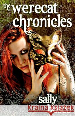 The Werecat Chronicles Sally Bosco 9780615496207