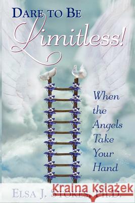Dare to be Limitless: When the Angels take your hand: Dare to be Limitless: When the Angels take your hand Perdue, Deborah 9780615497211 Angel Healing Wings LLC